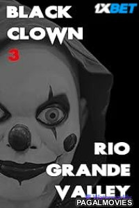 Black Clown 3 Rio Grande Valley (2024) Hollywood Hindi Dubbed Full Movie