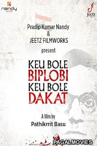 Keu Bole Biplobi Keu Bole Dakat 2026 Full Movie