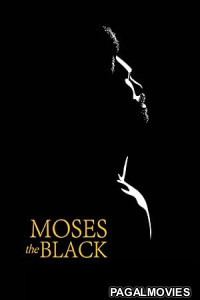 Moses the Black (2025) Full Movie