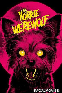 The Yorkie Werewolf (2024) Hollywood Hindi Dubbed Full Movie