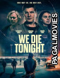 We Die Tonight (2026) Full Movie